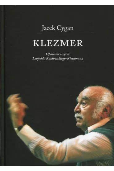 Klezmer Opowie�� o �yciu Leopolda Koz�owskiego-Kleinmana - Jacek Cygan