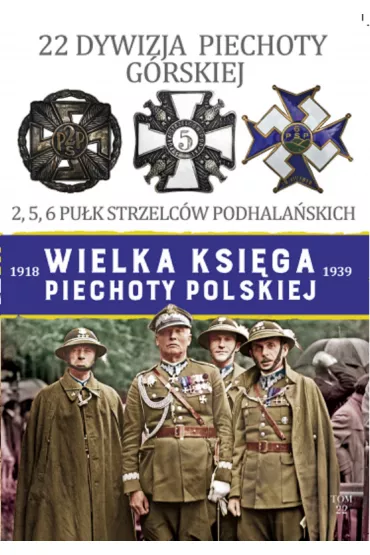 Wielka Ksi�ga Piechoty Polskiej. 22 Dywizja Piechoty G�rskiej