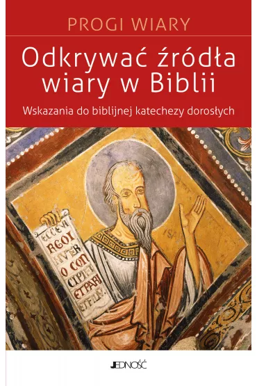 Odkrywa� �r�d�a wiary w Biblii. Wskazania do biblijnej katachezy doros�ych - Catherine  Le Peltier