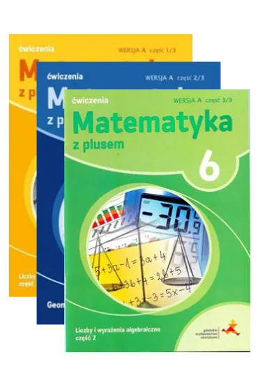 Matematyka z plusem 6. �wiczenia: Liczby i wyra�enia algebraiczne 1-2, Geometria. Wersja A. Cz�� 1-3 - Adam Mysior, Agnieszka Demby, Ma�gorzata Dobrowolska, Marta Jucewicz, Piotr Zarzycki, Stanis�aw Wojtan, Zofia Bola�ek
