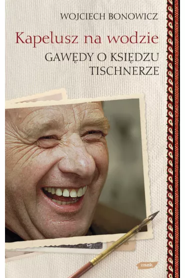Kapelusz na wodzie. Gaw�dy o ksi�dzu Tischnerze - Wojciech Bonowicz