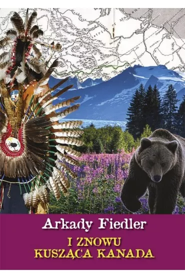 I znowu kusz�ca Kanada - Arkady Fiedler