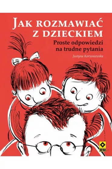 Jak rozmawia� z dzieckiem RM - Justyna Korzeniewska