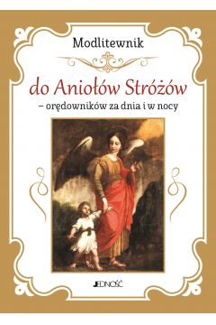Modlitewnik do Aniow Strw - ordownikw za dnia i w nocy