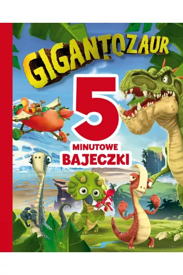 5-minutowe bajeczki. Gigantozaur - Mandy Archer