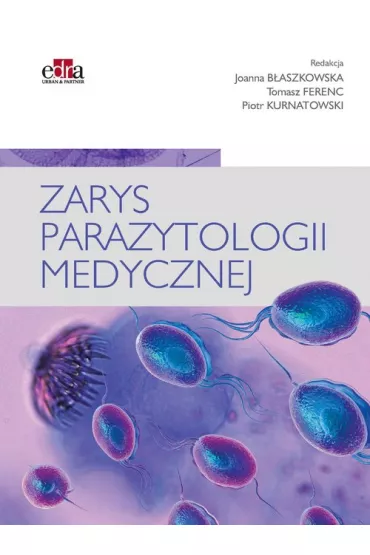 Zarys parazytologii medycznej - J B�aszkowska, T Ferenc, Piotr Kurnatowski