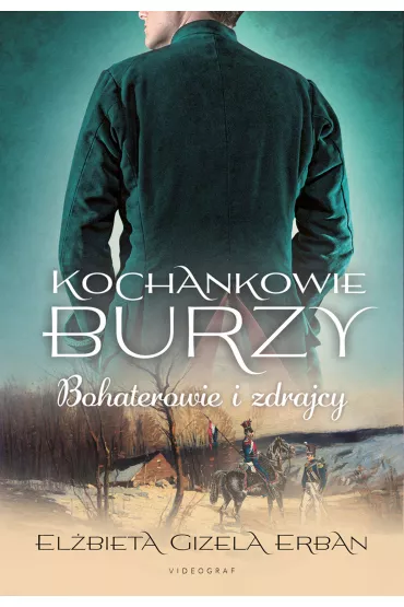 Bohaterowie i zdrajcy. Kochankowie Burzy. Tom 6 - El�bieta Gizela Erban