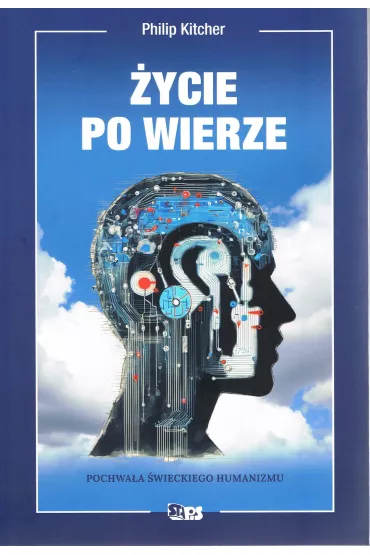 Bez bog�w. �ycie po wierze. Pochwa�a �wieckiego humanizmu - Philip Kitcher
