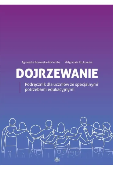Dojrzewanie Podr�cznik dla uczni�w ze specjalnymi potrzebami edukacyjnymi - Agnieszka Borowska-Kociemba, Ma�gorzata Krukowska