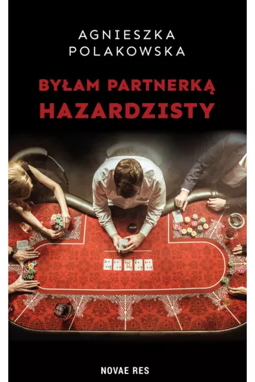 By�am partnerk� hazardzisty - Agnieszka  Polakowska
