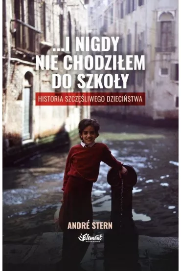 I nigdy nie chodzi�em do szko�y - Andr� Stern