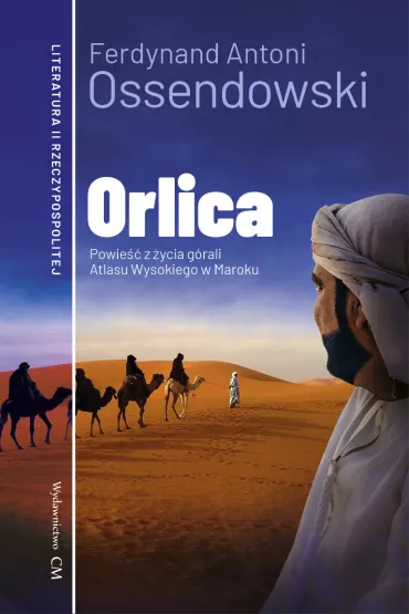 Orlica. Powie�� z �ycia g�rali Atlasu Wysokiego w Maroku - Antoni Ferdynand Ossendowski