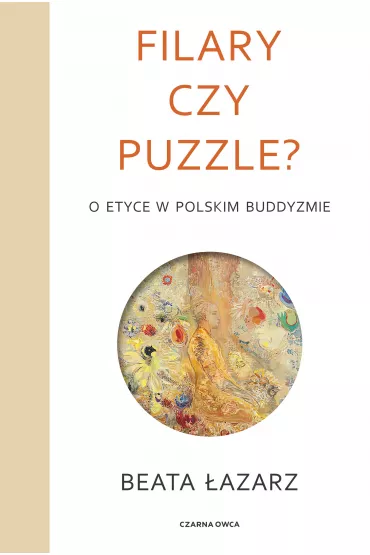 Filary czy puzzle? O etyce w polskim buddyzmie - Beata �azarz