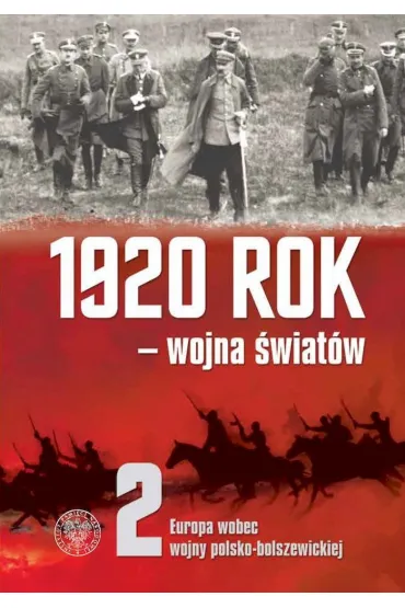 1920 rok - wojna �wiat�w. Europa wobec wojny polsko-bolszewickiej. Tom 2 - El�bieta Kowalczyk, Konrad Rokicki