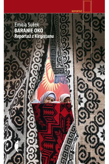 Baranie oko. Reporta� z Kirgistanu - Emilia  Su�ek