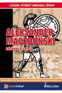 Audiobook Aleksander Macedoński. Zdobywca świata CD