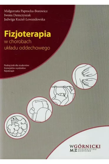 Fizjoterapia w chorobach uk�adu oddechowego - Iwona Demczyszak, Jadwiga Kuciel-Lewandowska, Ma�gorzata Paprocka-Borowicz