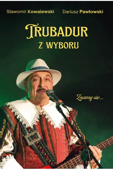 Trubadur z wyboru - Dariusz Paw�owski, S�awomir Kowalewski