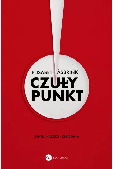 Czu�y punkt. Teatr, nazi�ci i zbrodnia - Elizabeth Asbrink