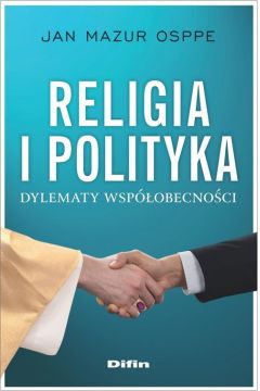 Religia i polityka. Dylematy wspobecnoci