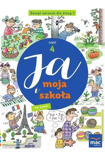 Ja i moja szko�a na nowo. Zeszyt �wicze�. Klasa 1. Cz�� 4 - Jolanta Faliszewska, Gra�yna Lech