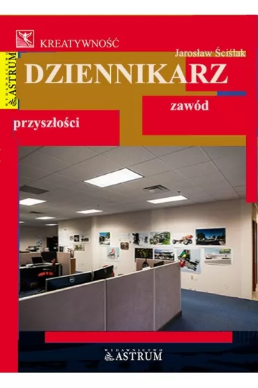 Dziennikarz. Zawd przyszoci - Jarosaw cilak
