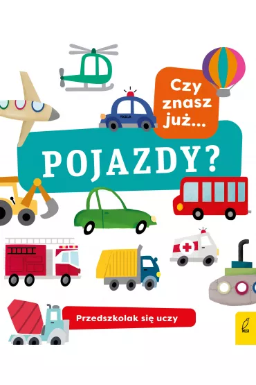 Przedszkolak si� uczy. Czy znasz ju� pojazdy?