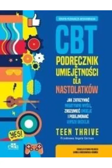 Terapia poznawczo-behawioralna. CBT. Podr�cznik umiej�tno�ci dla nastolatk�w - Red K Grochowska-Kramek