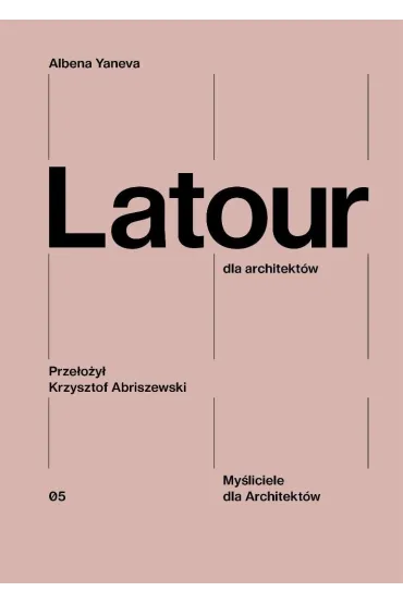 Latour dla architekt�w - Albena Yaneva