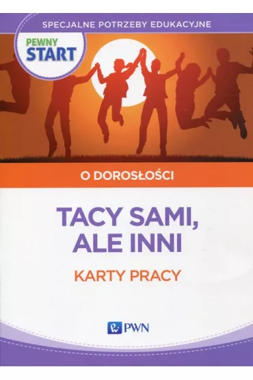 Pewny start. O doros�o�ci. Tacy sami, ale inni. Karty pracy - Barbara Szostak, Lidia Klaro-Celej