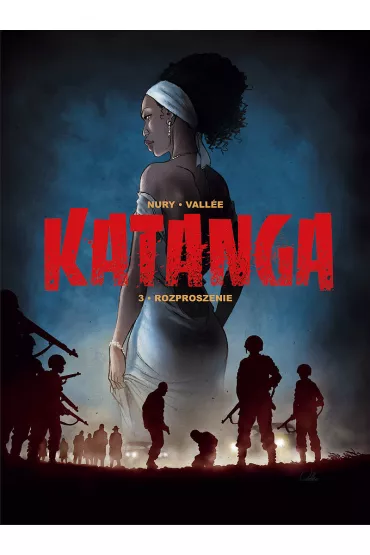 Rozproszenie. Katanga. Tom 3 - Fabien Nury, Sylvain Vallee