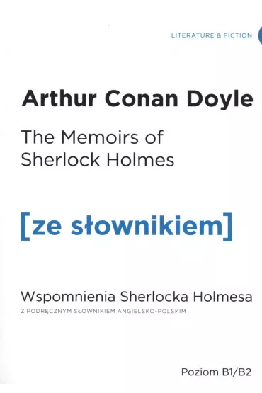 Memoirs of Sherlock Holmes. Wspomnienia Sherlocka Holmesa z podr�cznym s�ownikiem angielsko-polskim. Poziom B1/B2 - Artur Conan Doyle