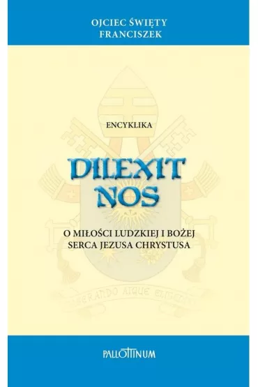 Encyklika Dilexit Nos - Papie� Franciszek - Jorge Mario Bergoglio Si