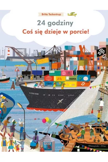 24 godziny. Co� si� dzieje w porcie! - Britta Teckentrup