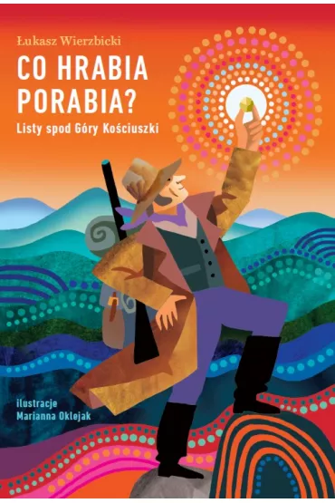 Co hrabia porabia? Listy spod G�ry Ko�ciuszki - �ukasz Wierzbicki