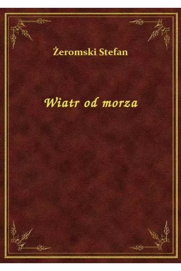 Wiatr od morza - Stefan �eromski