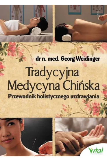 Tradycyjna medycyna chi�ska przewodnik holistycznego uzdrawiania - Weidinger Georg