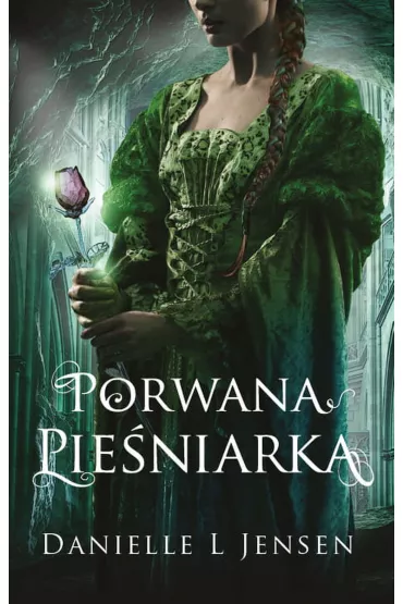Porwana pie�niarka. Trylogia kl�twy. Tom 1 - Danielle L. Jensen