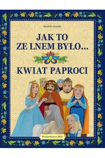Jak to ze lnem by�o... Kwiat paproci - Mariola Jarocka