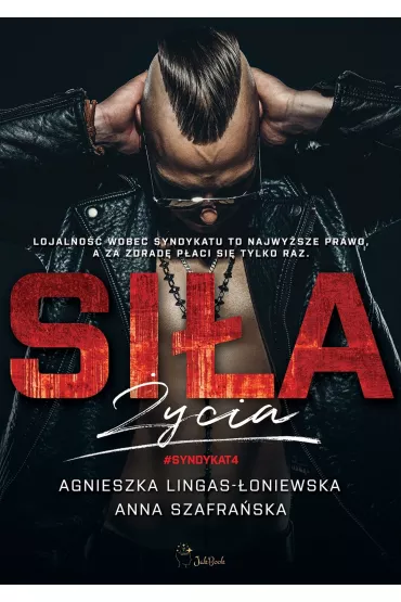 Si�a �ycia. Syndykat. Tom 4 - Agnieszka Lingas-�oniewska, Anna Szafra�ska