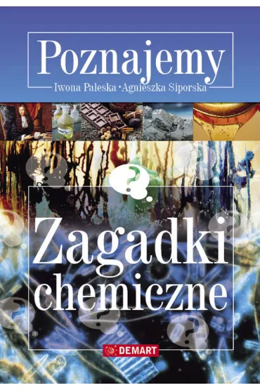 Poznajemy. Zagadki chemiczne - Agnieszka Siporska, Iwona Paleska