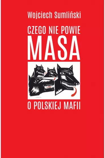 Czego nie powie Masa o polskiej mafii - Wojciech Sumliski