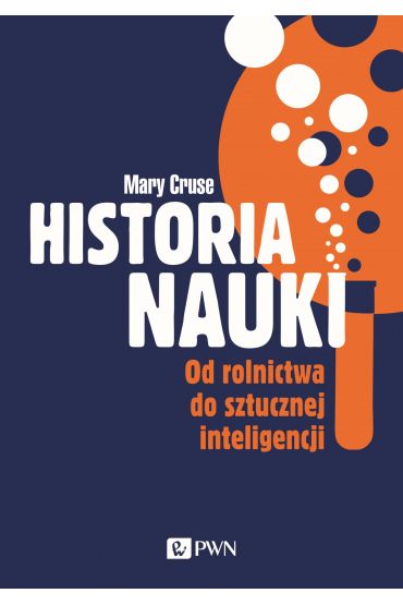 Historia nauki. Od rolnictwa do sztucznej inteligencji