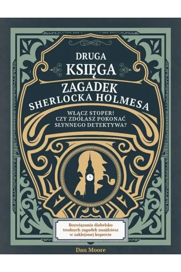 Druga ksi�ga zagadek Sherlocka Holmesa. W��cz stoper! Czy zdo�asz pokona� s�ynnego detektywa? - Dan Moore