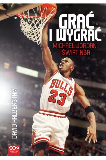 Gra� i wygra�. Michael Jordan i �wiat NBA - David Halberstam