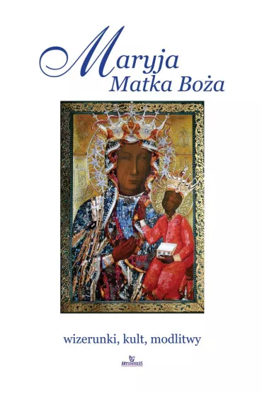 Maryja Matka Boa - Joanna Wodarczyk, Robert Wodarczyk, Teofil Krzyanowski