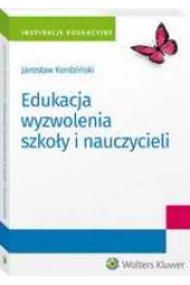 Edukacja wyzwolenia szko�y i nauczycieli - Jaros�aw Kordzi�ski