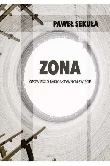 eBook ZONA. Opowie�� o radioaktywnym �wiecie pdf mobi epub - Pawe�  Seku�a