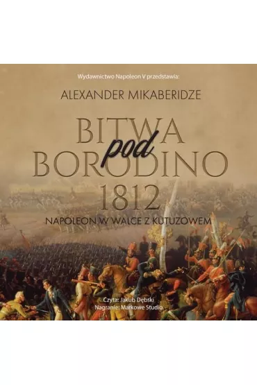 Audiobook Bitwa pod Borodino 1812 mp3 - Aleksander  Mikaberidze