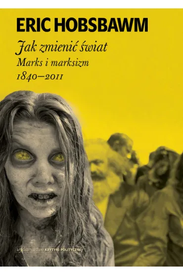 Jak zmieni� �wiat - Eric Hobsbawm